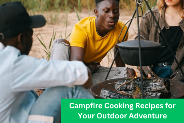Campfire Cooking Recipes