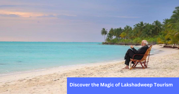 Discover the Magic of Lakshadweep Tourism Discover the Magic of Lakshadweep Tourism