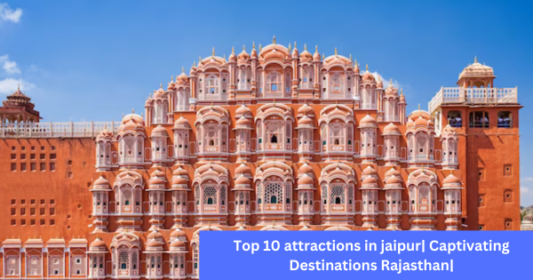 Top 10 attractions in jaipur